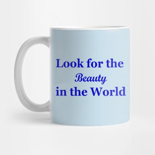 Look for the Beauty in the World Mug